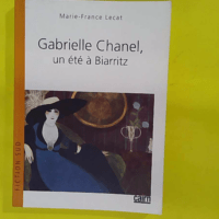 Gabrielle Chanel un été à Biarritz –... Gabrielle Chanel un été à Biarritz - Marie-France Lecat