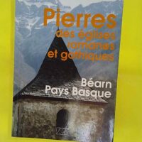 Pierres des eglises romanes et gothiques R... Pierres des eglises romanes et gothiques - Béarn pays basque - Bonnefous/deloffre