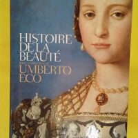 Histoire de la beauté – Umberto Eco Histoire de la beauté - Umberto Eco