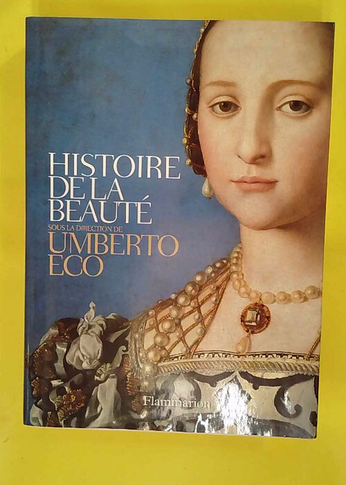 Histoire de la beauté – Umberto Eco Histoire de la beauté – Umberto Eco