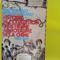 Histoire de l expédition chrétienne au roya... Histoire de l expédition chrétienne au royaume de Chine 1582-1610 - Matthieu
