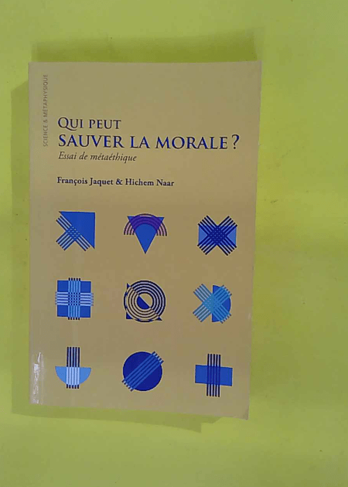Qui peut sauver la morale ? Essai de métaét... Qui peut sauver la morale ? Essai de métaét...