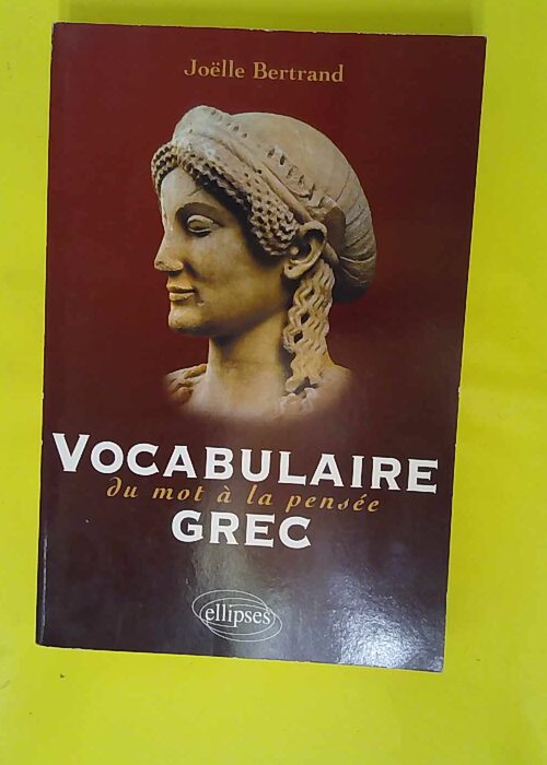 Vocabulaire grec – Du mot à la pensée... Vocabulaire grec – Du mot à la pensée...