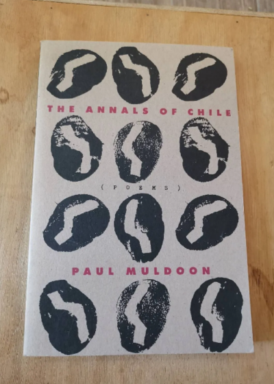 The Annals Of Chile - Paul Muldoon