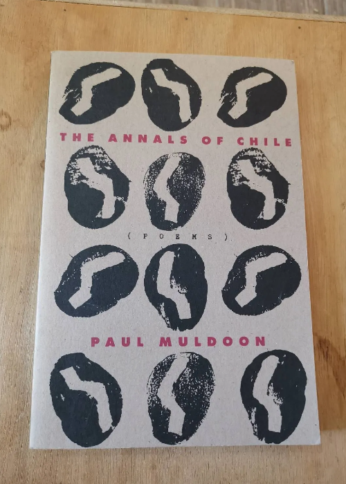 The Annals Of Chile – Paul Muldoon