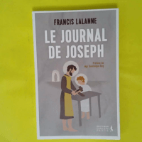 Le Journal de Joseph. La réédition du texte... Le Journal de Joseph. La réédition du texte qui a bouleversé Jean Paul II - Francis Lalanne