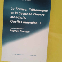 La France l Allemagne et la Seconde Guerre mo... La France l Allemagne et la Seconde Guerre mondiale - Quelles mémoires? - Stéphan Martens