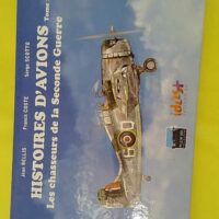 Histoires d avions 02 – Les chasseurs d... Histoires d avions 02 - Les chasseurs de la Seconde Guerre mondiale - Jean Bellis