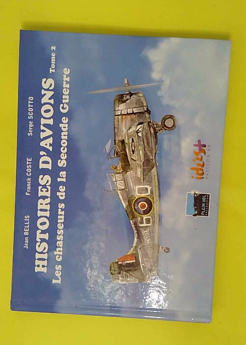 Histoires d avions 02 – Les chasseurs d... Histoires d avions 02 – Les chasseurs d...