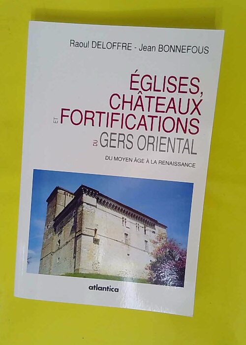 Eglises chateaux et fortifications du gers or... Eglises chateaux et fortifications du gers or...
