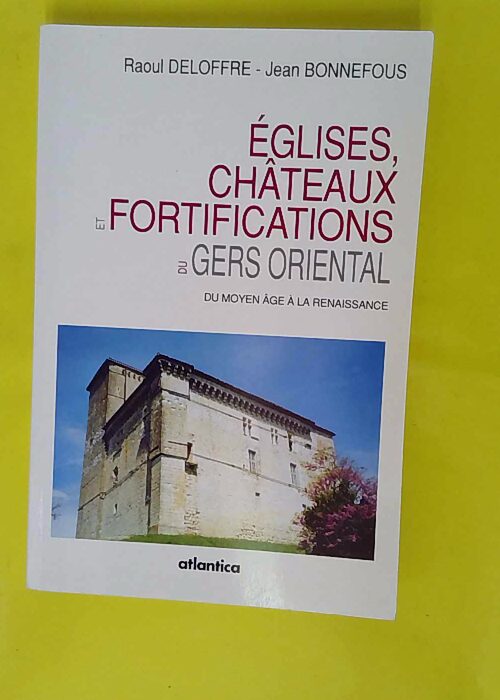Eglises chateaux et fortifications du gers or... Eglises chateaux et fortifications du gers or...