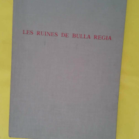 Les ruines de Bulla Regia – Azedine Bes... Les ruines de Bulla Regia - Azedine Beschaouch