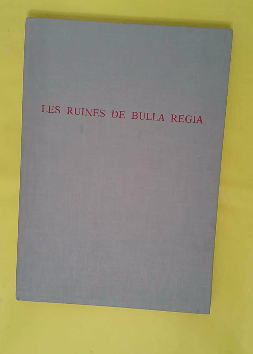 Les ruines de Bulla Regia – Azedine Bes... Les ruines de Bulla Regia – Azedine Bes...