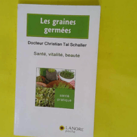 Les graines germées - Santé vitalité beauté - Christian Tal Schaller