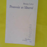 Pouvoir Et Liberté – Tome 0000 –... Pouvoir Et Liberté - Tome 0000 - Benny Lévy