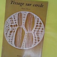 Tissage sur cercle – Hetty Mooi Tissage sur cercle - Hetty Mooi