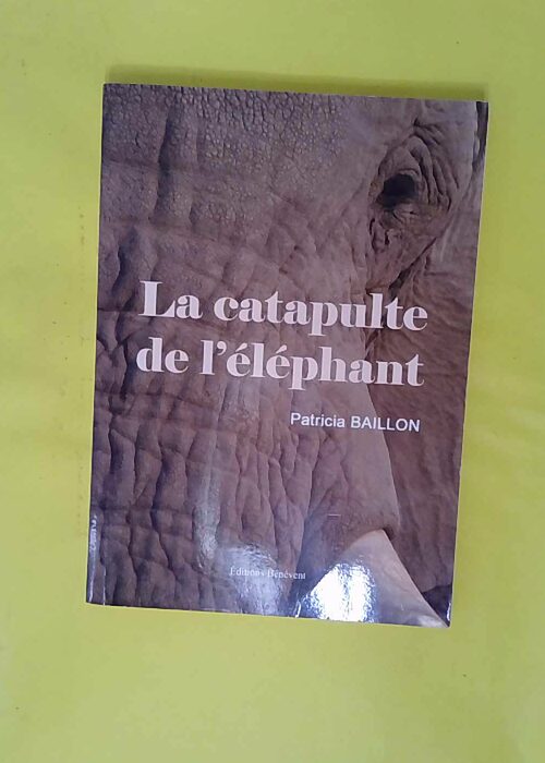 La catapulte de l éléphant – Patricia... La catapulte de l éléphant – Patricia...
