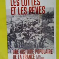 Les luttes et les rêves - Une histoire populaire de la France de 1685 à nos jours - Michelle Zancarini-Fournel