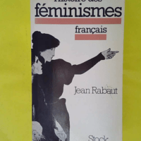 Histoire des féminismes français - Jean Rabaut