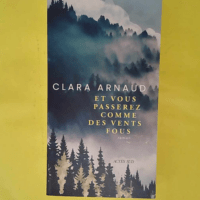 Et vous passerez comme des vents fous - Clara Arnaud