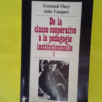 De la classe cooperative a la pedagogie institutionnelle - Fernand Oury