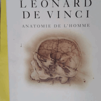 Léonard de Vinci. anatomie de l homme - Léonard de Vinci
