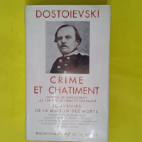 Crime et châtiment - Bibliothèque de la Pléiade - Fedor Mikhaïlovitch Dostoïevski