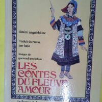 Les Contes du fleuve Amour - Naguichkine Dimitri