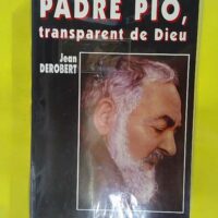 Padre pio transparent de dieu - Derobert