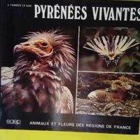 Pyrénées vivantes (Animaux et fleurs des régions de France) - Joël Tanguy Le Gac