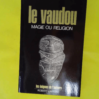 Le Vaudou - Magie ou religion? - Les énigmes de l'univers - KERBOULL Jean