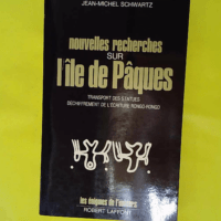 Nouvelles Recherches Sur L Ile De Paques - Transport Des Statues Dechiffrement De L Ecriture Rongo-Rongo - Les énigmes de l'univers - SCHWARTZ (Jean-Michel)