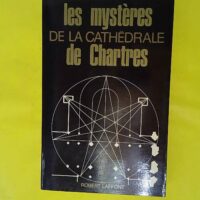 Les mystères de la cathédrale de Chartres - Les énigmes de l'univers - Louis Charpentier