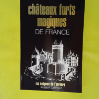 Châteaux forts magiques de France - Les énigmes de l'univers - Roger Facon