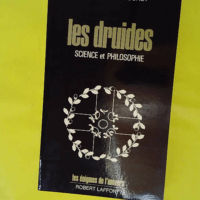 Les druides Science et philosophie - Les énigmes de l'univers - Bouchet René et Paul