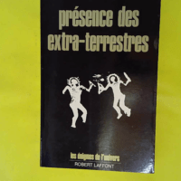 Presence Des Extra-Terrestres - Les énigmes de l'univers - Von Däniken Erich