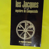 Les Jacques Ou Le Mystere De Compostelle - Les énigmes de l'univers - Charpentier Louis