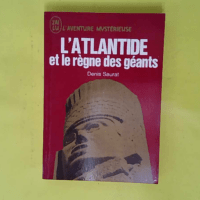 L atlantide et le regne des geants - Saurat Denis