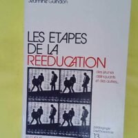 Les etapes de la rééducation des jeunes delinquants et des autres - Guindon Jeannine