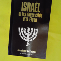 Israël et les douze cités d El Elyon - Les énigmes de l'univers - Guy Tarade