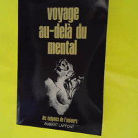 Voyage au delà du mental - Les énigmes de l'univers - Pierre Derlon