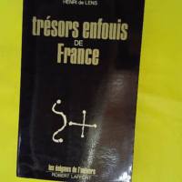 Tresors Enfouis De France - Les énigmes de l'univers - Lens Henri De
