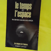 Le temps et l espace. Les derniers secrets de la Nasa - Les énigmes de l'univers - Maurice Chatelain