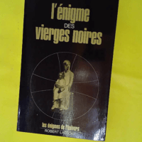 L énigme des Vierges noires - Les énigmes de l'univers - Jacques HUYNEN