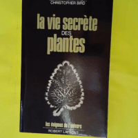 La vie secrète des plantes - Les énigmes de l'univers - Tompkins Peter