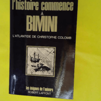 L histoire commence à Bimini l Atlantide de ... L histoire commence à Bimini l Atlantide de Christophe Colomb. - Les énigmes de l'univers - CARNAC Pierre