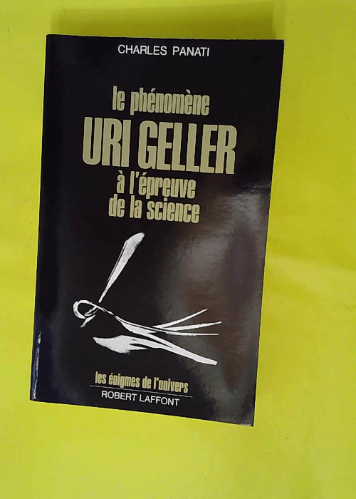 Le phénomène Uri Geller à l épreuve de la... Le phénomène Uri Geller à l épreuve de la...