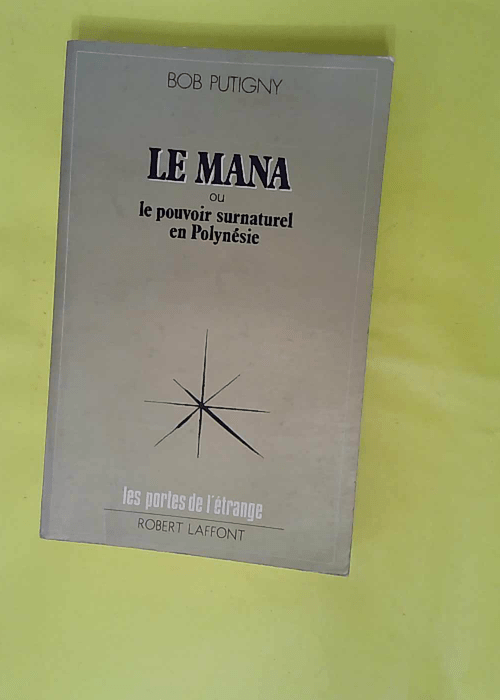 Le Mana Ou Le Pouvoir Surnaturel En Polynesie... Le Mana Ou Le Pouvoir Surnaturel En Polynesie...