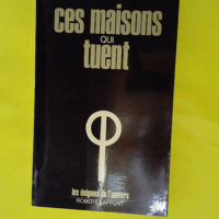 Ces maisons qui tuent – Les énigmes de... Ces maisons qui tuent - Les énigmes de l'univers - Roger de Lafforest