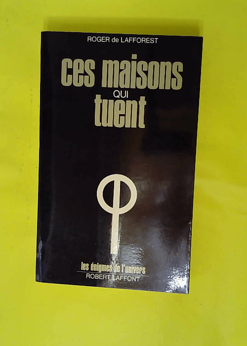 Ces maisons qui tuent – Les énigmes de... Ces maisons qui tuent – Les énigmes de...